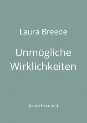 Laura Breede: Unmögliche Wirklichkeiten (Buch)